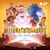 Hörbuch Der Weihnachtosaurus und die böse Liste - Die Weihnachtosaurus-Reihe, Band 3 (Ungekürzt)  - Autor Tom Fletcher   - gelesen von Simon Jäger