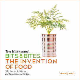 Hörbuch Bits & Bites - The Invention of Food  - Autor Tom Hillenbrand   - gelesen von Tom Hillenbrand