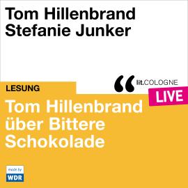 Hörbuch Tom Hillenbrand reicht uns bittere Schokolade - lit.COLOGNE live (Ungekürzt)  - Autor Tom Hillenbrand   - gelesen von Schauspielergruppe