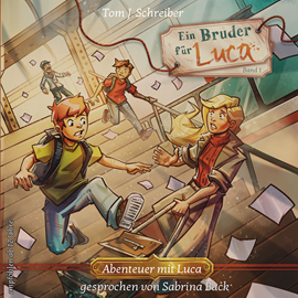 Hörbuch Ein Bruder für Luca ...oder wie Jean seinen Vater fand - Abenteuer mit Luca, Band 1 (ungekürzt)  - Autor Tom J. Schreiber   - gelesen von Sabrina Back