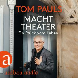 Hörbuch Tom Pauls - Macht Theater - Ein Stück vom Leben (Gekürzt)  - Autor Tom Pauls   - gelesen von Tom Pauls