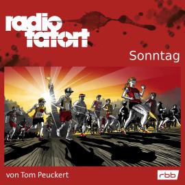 Hörbuch ARD Radio Tatort, Sonntag - Radio Tatort rbb  - Autor Tom Peuckert   - gelesen von Schauspielergruppe