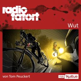 Hörbuch ARD Radio Tatort, Wut - Radio Tatort rbb (Ungekürzt)  - Autor Tom Peuckert   - gelesen von Schauspielergruppe