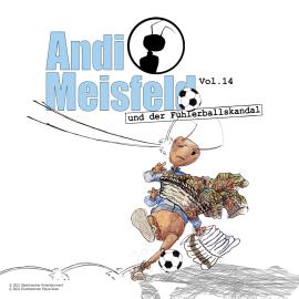 Hörbuch Andi Meisfeld, Folge 14: Andi Meisfeld und der Fühlerballskandal  - Autor Tom Steinbrecher   - gelesen von Schauspielergruppe