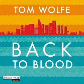 Hörbuch Back to Blood  - Autor Tom Wolfe   - gelesen von Frank Arnold