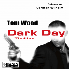 Hörbuch Dark Day  - Autor Tom Wood   - gelesen von Carsten Wilhelm