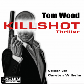 Hörbuch Kill Shot  - Autor Tom Wood   - gelesen von Carsten Wilhelm