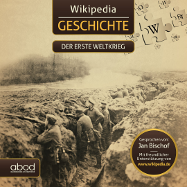 Hörbuch Wikipedia Geschichte - Der erste Weltkrieg  - Autor Tom Zörr   - gelesen von Jan Bischof