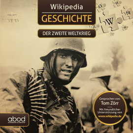 Hörbuch Wikipedia Geschichte - Der zweite Weltkrieg  - Autor Tom Zörr   - gelesen von Tom Zörr