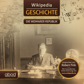 Hörbuch Wikipedia Geschichte - Die Weimarer Republik  - Autor Tom Zörr   - gelesen von Robert Fink