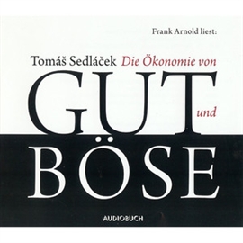 Hörbuch Die Ökonomie von Gut und Böse  - Autor Tomáa Sedlácek   - gelesen von Frank Arnold