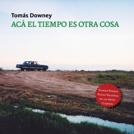 Hörbuch Acá el tiempo es otra cosa  - Autor Tomas Downey   - gelesen von Javier López Ortega