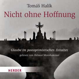 Hörbuch Nicht ohne Hoffnung  - Autor Tomás Halík   - gelesen von Helmut Mooshammer