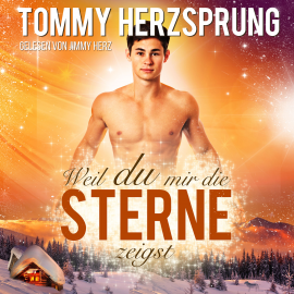 Hörbuch Weil du mir die Sterne zeigst. Männerherzen schlagen schneller  - Autor Tommy Herzsprung   - gelesen von Jimmy Herz