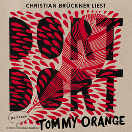 Hörbuch Dort dort  - Autor Tommy Orange   - gelesen von Christian Brückner
