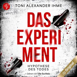 Hörbuch Das Experiment - Hypothese des Todes (Ungekürzt)  - Autor Toni Alexander Ihme   - gelesen von Silke Buchholz