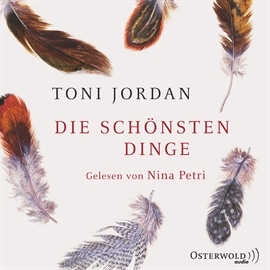 Hörbuch Die schönsten Dinge  - Autor Toni Jordan   - gelesen von Nina Petri