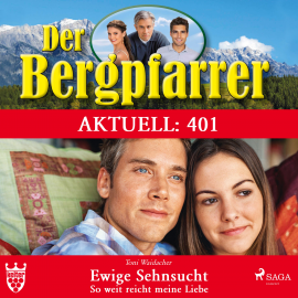 Hörbuch Der Bergpfarrer Aktuell 401: Ewige Sehnsucht. So weit reicht meine Liebe (Ungekürzt)  - Autor Toni Waidacher   - gelesen von Judith Fraune