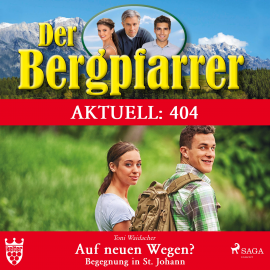 Hörbuch Der Bergpfarrer Aktuell 404: Auf neuen Wegen - Begegnung in St. Johann (Ungekürzt)  - Autor Toni Waidacher   - gelesen von Lisa Müller