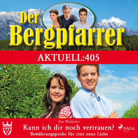 Hörbuch Der Bergpfarrer Aktuell 405: Kann ich dir noch vertrauen? (Ungekürzt)  - Autor Toni Waidacher   - gelesen von Judith Fraune