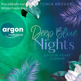 Hörbuch Deep Blue Nights - Broken-Heart-Summer-Reihe, Band 2 (Ungekürzte Lesung)  - Autor Tonia Krüger   - gelesen von Schauspielergruppe