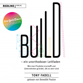 Hörbuch Build – ein unorthodoxer Leitfaden  - Autor Tony Fadell   - gelesen von Benedikt Paulun