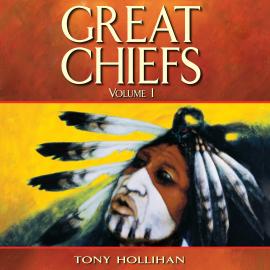 Hörbuch Great Chiefs - Volume I (Unabridged)  - Autor Tony Hollihan   - gelesen von Dana Negrey