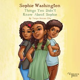 Hörbuch Things You Didn't Know About Sophie - Sophie Washington, Book 3 (Unabridged)  - Autor Tonya Duncan Ellis   - gelesen von Patryce Williams