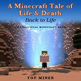 Hörbuch A Minecraft Tale of Life & Death  - Autor Top Miner   - gelesen von Daniel Williams