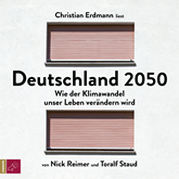 Hörbuch Deutschland 2050 - Wie der Klimawandel unser Leben verändern wird (Ungekürzt)  - Autor Toralf Staud;Nick Reimer   - gelesen von Christian Erdmann.