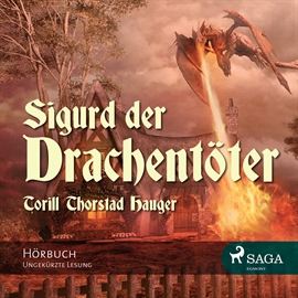 Hörbuch Sigurd der Drachentöter  - Autor Torril Thorstad Hauger   - gelesen von Birge Tetzner