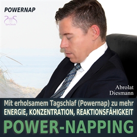 Hörbuch Power-Napping - Mit erholsamem Tagschlaf (Powernap) zu mehr Energie, Konzentration und Reaktionsfähigkeit  - Autor Torsten Abrolat;Franziska Diesmann   - gelesen von N.N.