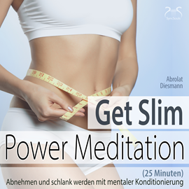 Hörbuch Get Slim Power Meditation: Abnehmen und schlank werden mit mentaler Konditionierung (25 Minuten)  - Autor Franziska Diesmann;Torsten Abrolat   - gelesen von Schauspielergruppe