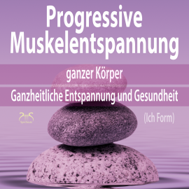 Hörbuch Progressive Muskelentspannung ganzer Körper (Ich Form)  - Autor Torsten Abrolat   - gelesen von Torsten Abrolat