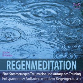 Hörbuch Regenmeditation - Eine Sommerregen Traumreise und Autogenes Training  - Autor Torsten Abrolat   - gelesen von Schauspielergruppe