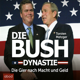Hörbuch Die Bush Dynastie  - Autor Torsten Metzger   - gelesen von Stefan Lehnen
