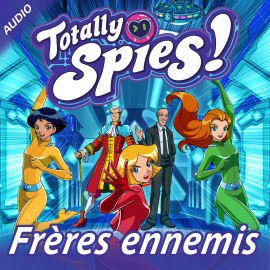 Hörbuch Frères ennemis  - Autor Totally Spies!   - gelesen von Schauspielergruppe