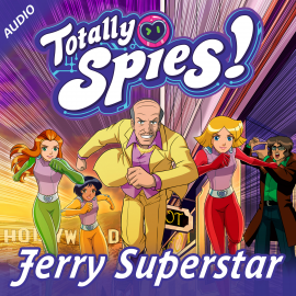 Hörbuch Jerry Superstar  - Autor Totally Spies!   - gelesen von Schauspielergruppe