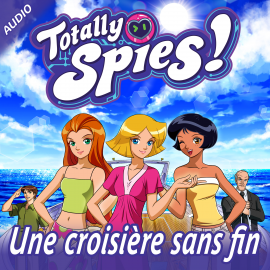 Hörbuch Une croisière sans fin  - Autor Totally Spies!   - gelesen von Schauspielergruppe