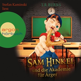 Hörbuch Sam Hinkel und die Akademie für Ärger  - Autor T.R. Burns   - gelesen von Stefan Kaminski