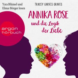 Hörbuch Annika Rose und die Logik der Liebe (Ungekürzte Lesung)  - Autor Tracey Garvis Graves   - gelesen von Schauspielergruppe