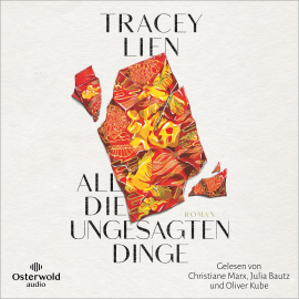 Hörbuch All die ungesagten Dinge  - Autor Tracey Lien   - gelesen von Schauspielergruppe
