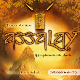 Hörbuch Assalay - Das geheimnisvolle Amulett  - Autor Tracey Mathias   - gelesen von Torsten Michaelis