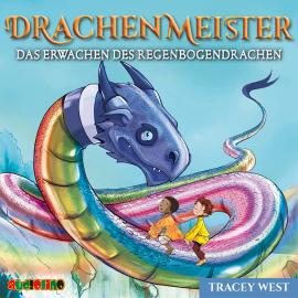 Hörbuch Das Erwachen des Regenbogendrachen - Drachenmeister 10  - Autor Tracey West   - gelesen von Tobias Diakow