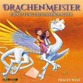 Hörbuch Die Rettung des Sonnendrachen - Drachenmeister 2  - Autor Tracey West   - gelesen von Tobias Diakow