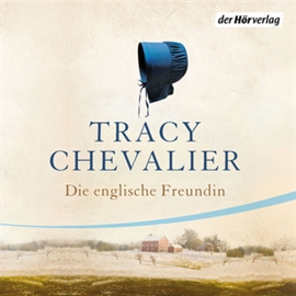 Hörbuch Die englische Freundin  - Autor Tracy Chevalier   - gelesen von Susanne Schroeder
