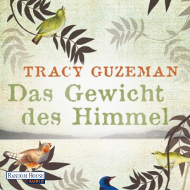 Hörbuch Das Gewicht des Himmels  - Autor Tracy Guzeman   - gelesen von Sascha Rotermund