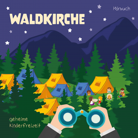 Hörbuch Waldkirche - Geheime Kinderfreizeit  - Autor Traditional   - gelesen von Schauspielergruppe