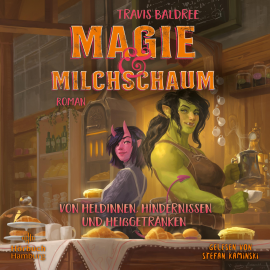 Hörbuch Magie und Milchschaum  - Autor Travis Baldree   - gelesen von Stefan Kaminski