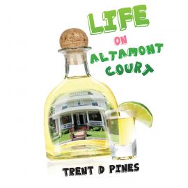 Hörbuch Life On Altamont Court  - Autor Trent D. Pines   - gelesen von Trent D. Pines